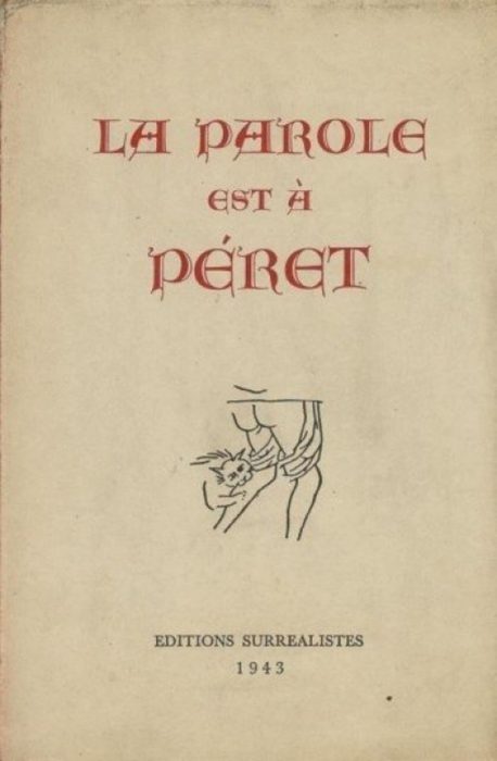 Benjamin Péret, La Parole est à Péret, Paris, éditions surréalistes, 1943 © courtesy Association Atelier André Breton