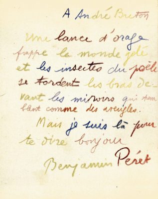 Envoi de Benjamin Péret à André Breton dans l’édition originale de Dormir dormir dans les pierres, 1927 : «  À André Breton, une lance d’orage frappe le monde gelé et les insectes du poète se tordent les bras devant les miroirs qui tremblent comme des aveugles. Mais je suis là pour te dire bonjour. Benjamin Péret »