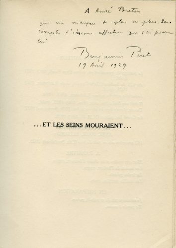 Benjamin Péret, ...Et les seins mouraient..., Marseille, Les Cahiers du sud, 1929. Édition originale ornée d'un frontispice par Miró, envoi de Benjamin Péret à André Breton, Collections Benjamin Péret, Ville de Nantes, Bibliothèque municipale : « À André Breton qui me manque de plus en plus. Sans compter l’énorme affection que j’ai pour lui. Benjamin Péret, 19 avril 1929 »