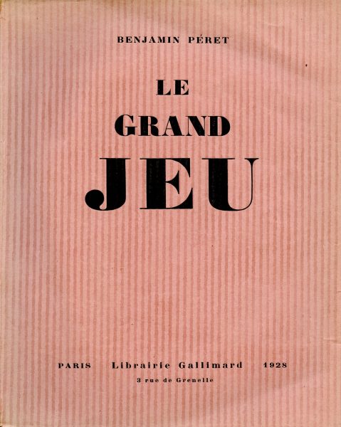 Benjamin Péret, Le Grand Jeu, 1928, Paris, Gallimard, édition originale accompagnée d’un portrait de l’auteur par Man Ray en frontispice