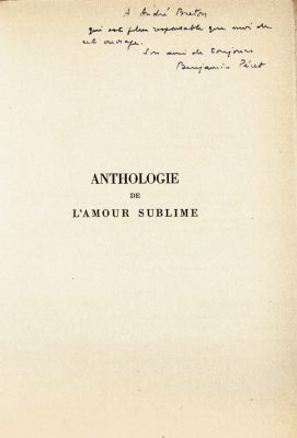 Envoi de Benjamin Péret à André Breton dans l’édition originale de l’Anthologie de l’amour sublime, 1952 : « À André Breton qui est plus responsable que moi de cet ouvrage. Son ami de toujours, Benjamin Péret »